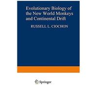 Evolutionary Biology Of The New World Monkeys And Continental Drift