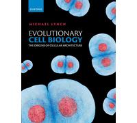 Evolutionary Cell Biology – The Origins of Cellular Architecture
