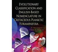 Evolutionary Classification & English-Based Nomenclature In Cretaceous Planktic Foraminifera