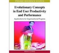 Evolutionary Concepts in End User Productivity and Performance, Advances in End User Computing Series