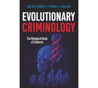 Evolutionary Criminology: The Biological Roots of Deviance