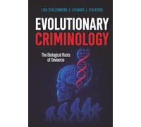 Evolutionary Criminology: The Biological Roots of Deviance