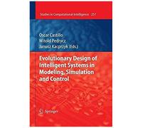 Evolutionary Design Of Intelligent Systems In Modeling, Simulation And Control
