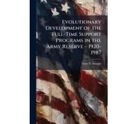 Evolutionary Development Of The Full-Time Support Programs In The Army Reserve Â" 1920-1987