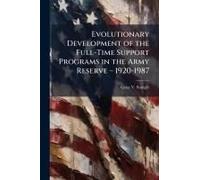 Evolutionary Development Of The Full-Time Support Programs In The Army Reserve Â" 1920-1987