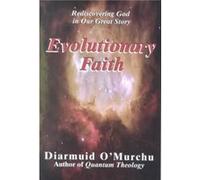 Evolutionary Faith Rediscovering God in Our Great Story by Diarmuid OMurchu Diarmuid O Murchu (Auteur)