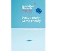 Evolutionary Game Theory by J. McKenzie London School of Economics and Political Science Alexander J. McKenzie London School of Economics and Political Science Alexander (Auteur)