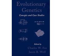 Charles W. Fox – Evolutionary Genetics : Concepts and Case Studies