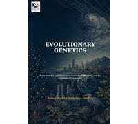 Evolutionary Genetics: From Heredity and Variation to Genomes, Populations and the Evolution of Complexity