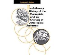 Evolutionary History of the Marsupials And an Analysis of Osteological Characters Frederick S. Szalay (Auteur)