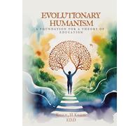 Evolutionary Humanism: A Foundation for a Theory of Education