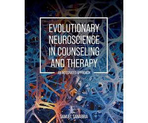 Evolutionary Neuroscience in Counseling and Therapy: An Integrated Approach