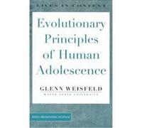 Evolutionary Principles of Human Adolescence, Lives in Context Glenn Weisfeld (Auteur)