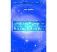 Evolutionary Processes in Binary And Multiple Stars, Cambridge Astrophysics Series Peter Eggleton (Auteur)