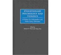 Evolutionary Psychology and Violence, Psychological Dimensions to War and Peace Series