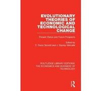 Evolutionary Theories of Economic and Technological Change: Present Status and Future Prospects (Routledge Library Editions: The Economics and Business of Technology) - [Version Originale] Inconnu (Au