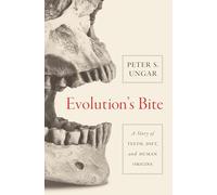Evolution's Bite: A Story of Teeth, Diet, and Human Origins