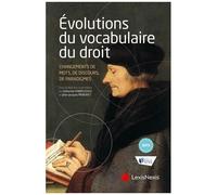 Evolutions Du Vocabulaire Du Droit - Changements De Mots, De Discours, De Paradigmes ?