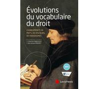 Evolutions Du Vocabulaire Du Droit - Changements De Mots, De Discours, De Paradigmes ?