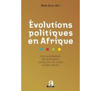 Evolutions politiques en Afrique: Entre autoritarisme, démocratisation, construction de la paix et défis internes