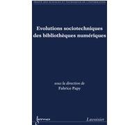 Évolutions sociotechniques des bibliothèques numériques Fabrice Papy (Auteur)