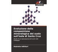 Evoluzione della composizione mineralogica del suolo sull'isola di Santa Cruz: Studio di una toposequenza del suolo nelle Galápagos