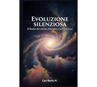 Evoluzione Silenziosa: Il Ruolo del mondo Microbico nell'universo