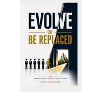 EVOLVE OR BE REPLACED: MINDSET SHIFT. SKILL UP. STAY RELEVANT.