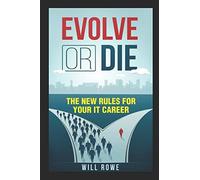 Evolve Or Die: The New Rules For Your It Career