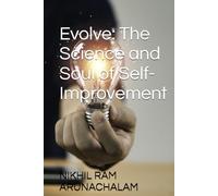 Evolve: The Science and Soul of Self-Improvement