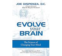 Evolve Your Brain The Science of Changing Your Mind - Joe Dispenza - Simon Schuster Uk - broché - Guide