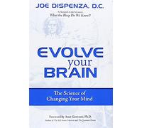 Evolve Your Brain: The Science of Changing Your Mind