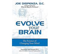 Evolve Your Brain: The Science of Changing Your Mind