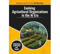 Evolving Agricultural Organizations in the AI Era: Rethinking Cultivation and Supply