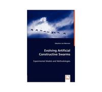 Evolving Artificial Constructive Swarms - Experimental Models And Methodologies