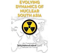 Evolving Dynamics Of Nuclear South Asia