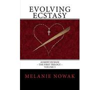 Evolving Ecstasy: Almost Human The First Trilogy : Volume 3