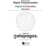 Evolving from Digital Transformation to Digital Acceleration Using The Galapagos Framework - Brian Harkin - Taylor amp Francis Ltd - Livre en Anglais - Ha Brian HarkinBrian Harkin (Auteur)