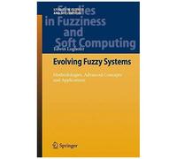 Evolving Fuzzy Systems - Methodologies, Advanced Concepts And Applications