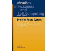 Evolving Fuzzy Systems - Methodologies, Advanced Concepts And Applications