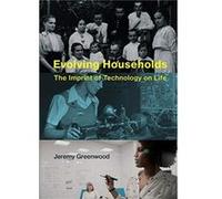 Evolving Households - Greenwood Jeremy Professor of Economics University of Pennsylvania - MIT Press Ltd - Livre en Anglais - Hardback Greenwood Jeremy Professor of Economics University of Pennsylvani