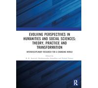 Evolving Perspectives in Humanities and Social Sciences: Theory, Practice and Transformation