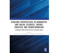 Evolving Perspectives in Humanities and Social Sciences: Theory, Practice and Transformation: Interdisciplinary Research for a Changing World