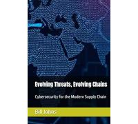 Evolving Threats, Evolving Chains: Cybersecurity for the Modern Supply Chain