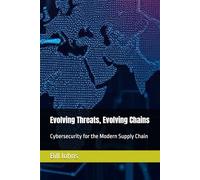 Evolving Threats, Evolving Chains: Cybersecurity for the Modern Supply Chain