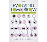 Evolving Tomorrow - Cutter Prof Asher D. Professor of Ecology and Evolutionary Biology Professor of Ecology and Evolutionary Biology Department of Ecology Cutter Prof Asher D. Professor of Ecology and