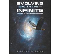 Evolving with the Infinite: On Wings of Love, Wisdom, and Logic