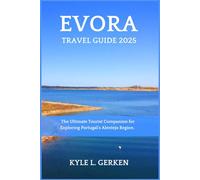 Evora Travel Guide 2025: The Ultimate Tourist Companion for Exploring Portugal's Alentejo Region.