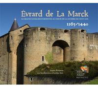 Evrard de la Marck Le sanglier d'Ardenne au cœur de la Guerre de Cent Ans - Jacques Rousseau - Noires Terres - broché - Biographie