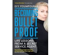 Evy Poumpouras - Becoming Bulletproof Life Lessons from a Secret Ser - G245z